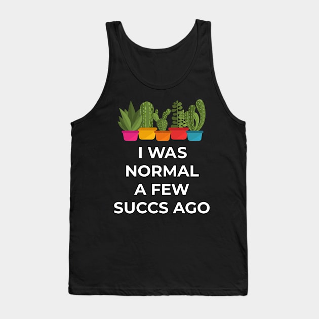 A Few Succs Ago Tank Top by sqwear